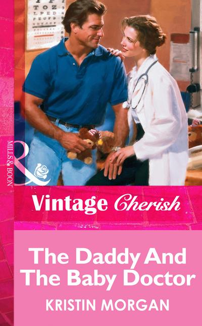 The Daddy And The Baby Doctor (Mills & Boon Vintage Cherish)