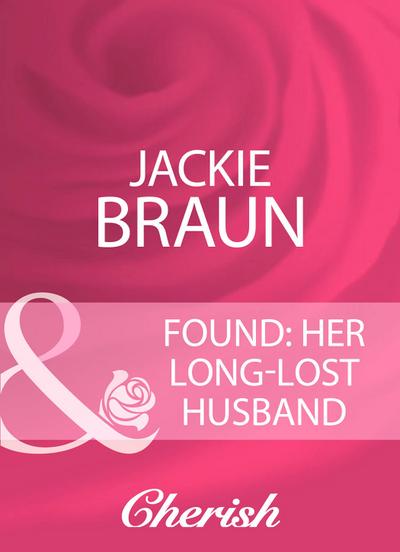 Braun, J: Found: Her Long-Lost Husband (Mills & Boon Cherish