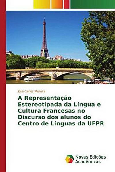 A Representação Estereotipada da Língua e Cultura Francesas no Discurso dos alunos do Centro de Línguas da UFPR