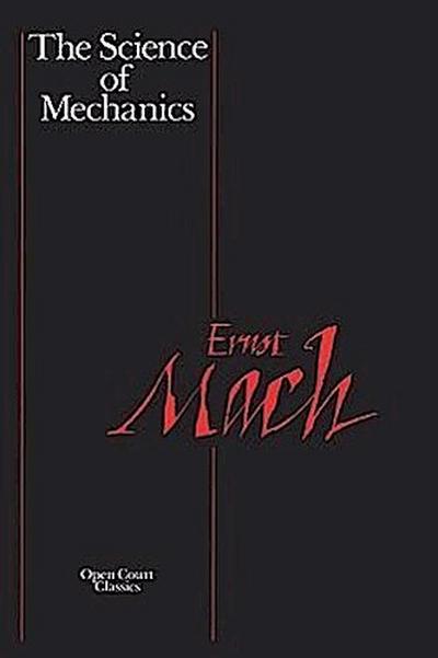 The Science of Mechanics: A Critical and Historical Account of Its Development