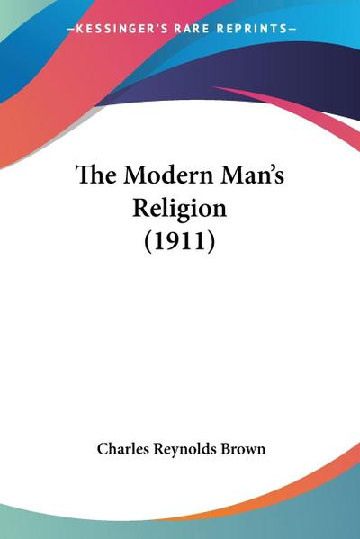 The Modern Man’s Religion (1911)