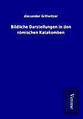 Bildliche Darstellungen in den römischen Katakomben