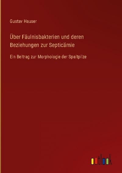 Über Fäulnisbakterien und deren Beziehungen zur Septicämie