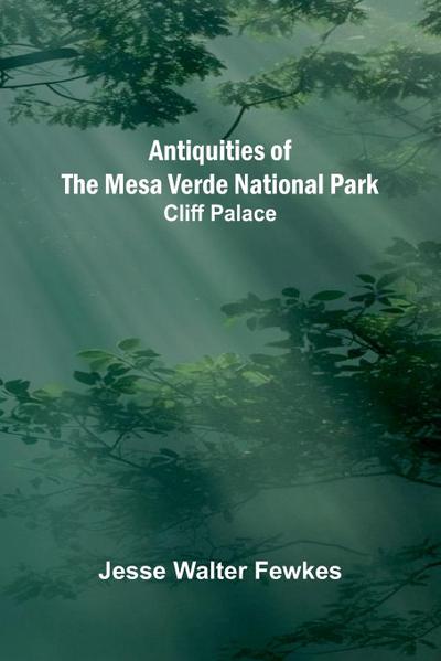 Antiquities of the Mesa Verde National Park