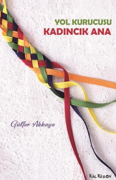 Yol Kurucusu - Kadincik Ana