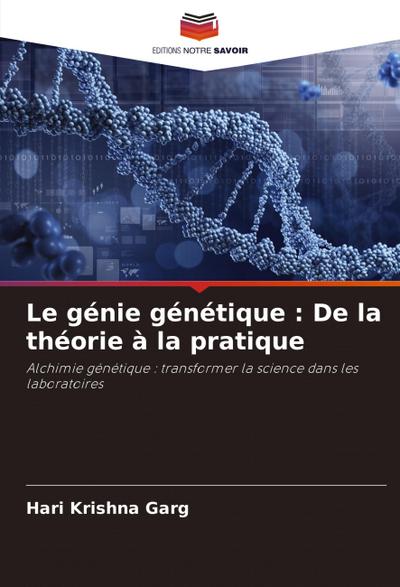 Le génie génétique : De la théorie à la pratique