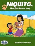 Niquito, The Gardener Dog