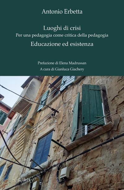Luoghi di crisi. Per una pedagogia come critica della pedagogia-Educazione ed esistenza