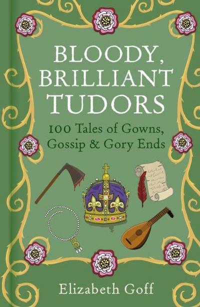 Bloody, Brilliant Tudors