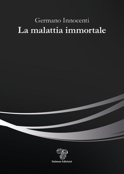 Innocenti, G: Malattia immortale