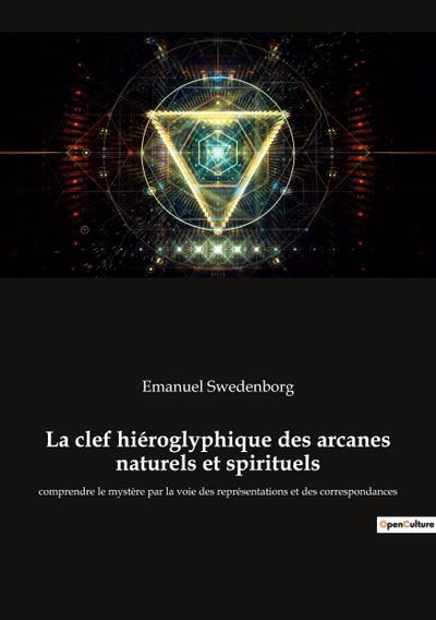 La clef hiéroglyphique des arcanes naturels et spirituels