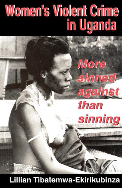 Women’s Violent Crime in Uganda. More Sinned Against than Sinning