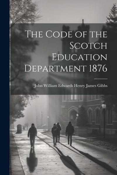 The Code of the Scotch Education Department 1876