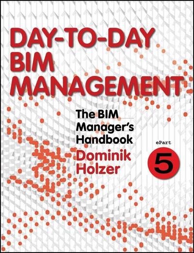 The BIM Manager’s Handbook, Part 5