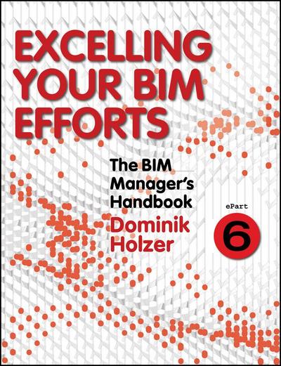 The BIM Manager’s Handbook, Part 6