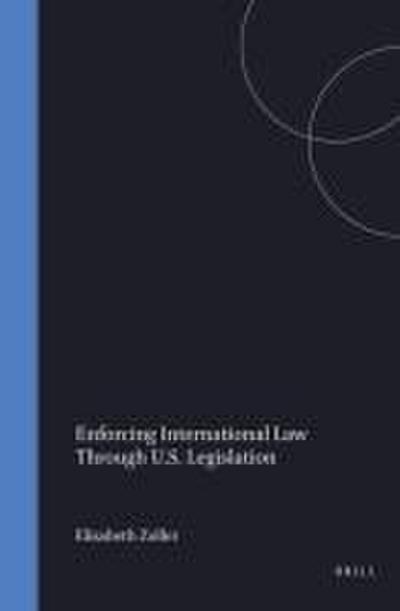 Enforcing International Law Through U. S. Legislation