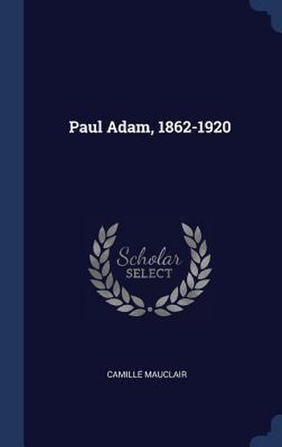Paul Adam, 1862-1920
