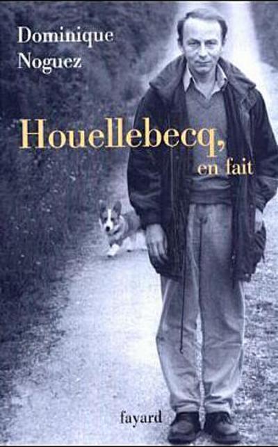 Houellebecq, en fait