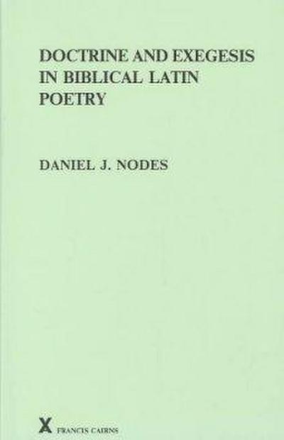 Doctrine and Exegesis in Biblical Latin Poetry
