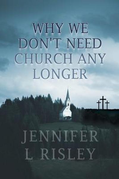 Why We Don’t Need Church Any Longer