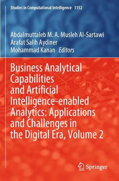 Business Analytical Capabilities and Artificial Intelligence-enabled Analytics: Applications and Challenges in the Digital Era, Volume 2