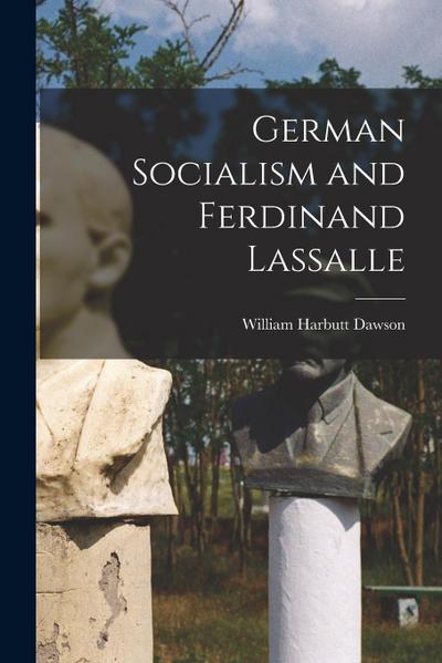 German Socialism and Ferdinand Lassalle