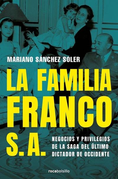 La familia Franco S.A. : negocios y privilegios de la saga del último dictador de Occidente