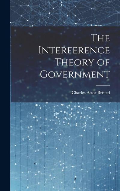 The Interference Theory of Government