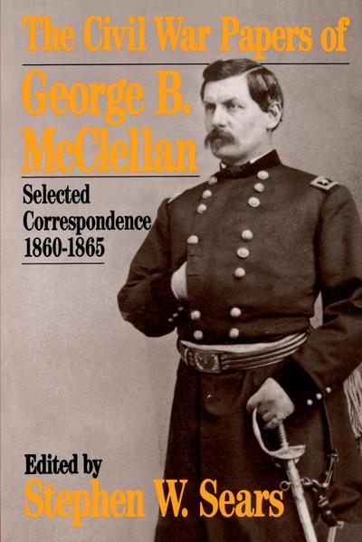 The Civil War Papers of George B. McClellan