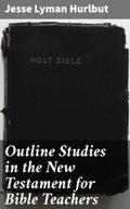 Outline Studies in the New Testament for Bible Tea