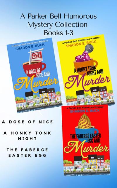 A Parker Bell Florida Humorous Cozy Mystery Collection - Vol. 1: A Dose of Nice, A Honky Tonk Night, The Faberge Easter Egg (Parker Bell Boxed Collection, #1)
