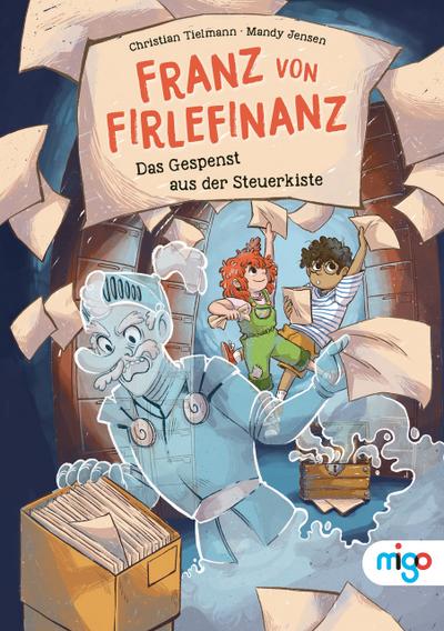 Franz von Firlefinanz. Das Gespenst aus der Steuerkiste