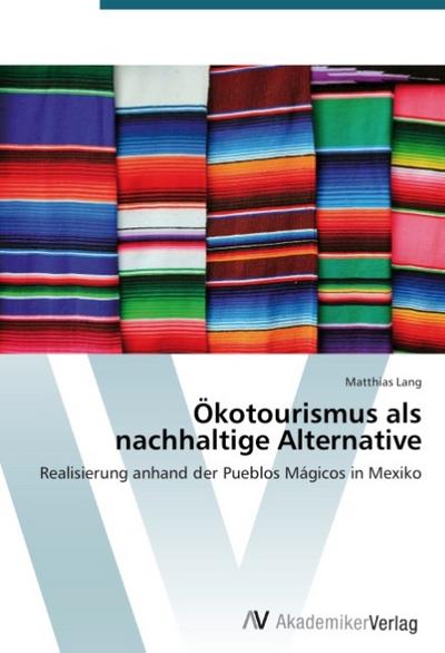 Ökotourismus als nachhaltige Alternative