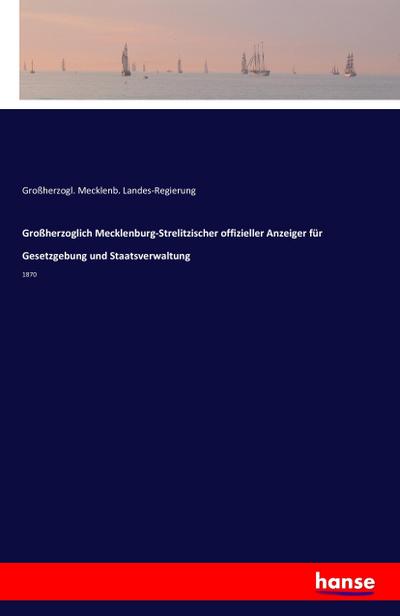 Großherzoglich Mecklenburg-Strelitzischer offizieller Anzeiger für Gesetzgebung und Staatsverwaltung