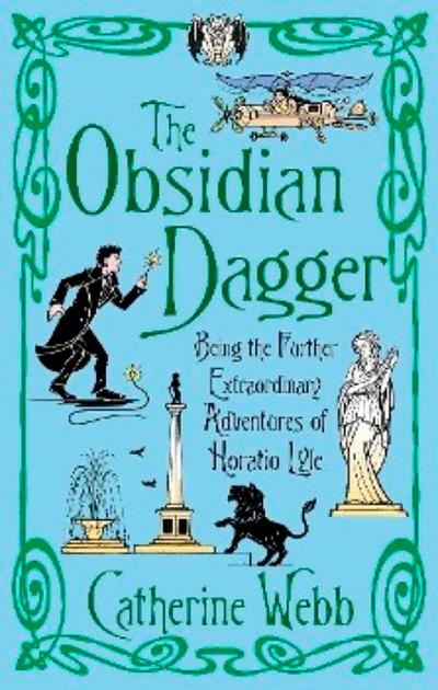 The Obsidian Dagger: Being the Further Extraordinary Adventures of Horatio Lyle