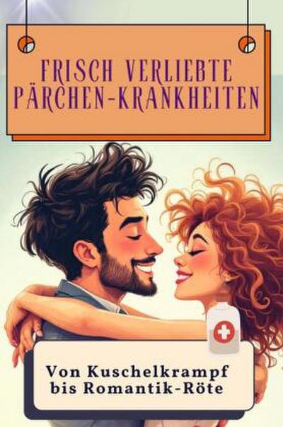 Frisch verliebte Pärchen-Krankheiten
