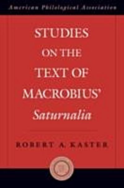 Studies on the Text of Macrobius’ Saturnalia