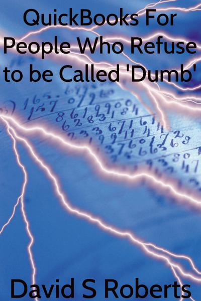 QuickBooks for People Who Refuse to be called ’Dumb’