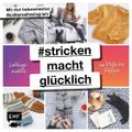 #strickenmachtglücklich – Lieblingsmodelle von Mütze bis Pullover
