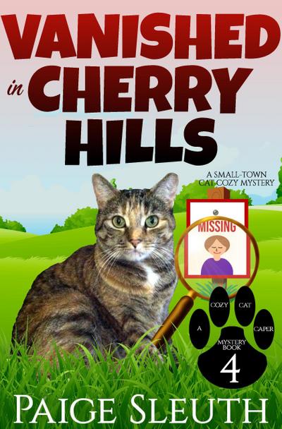 Vanished in Cherry Hills: A Small-Town Cat Cozy Mystery (Cozy Cat Caper Mystery, #4)