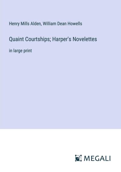 Quaint Courtships; Harper’s Novelettes