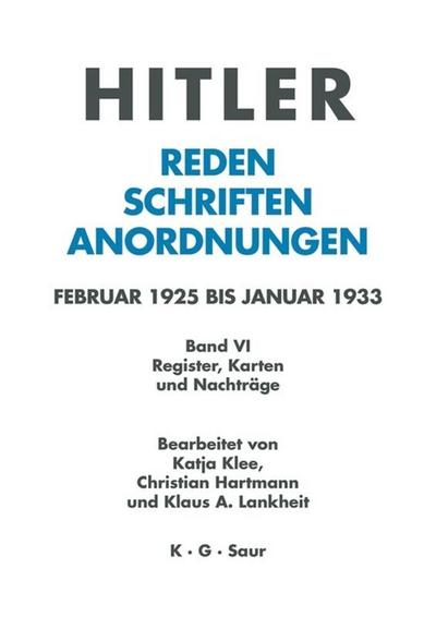 Hitler. Reden, Schriften, Anordnungen, Band VI, Register, Karten und Nachträge