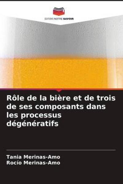 Rôle de la bière et de trois de ses composants dans les processus dégénératifs