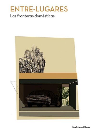 Entre-lugares : las fronteras dome?sticas