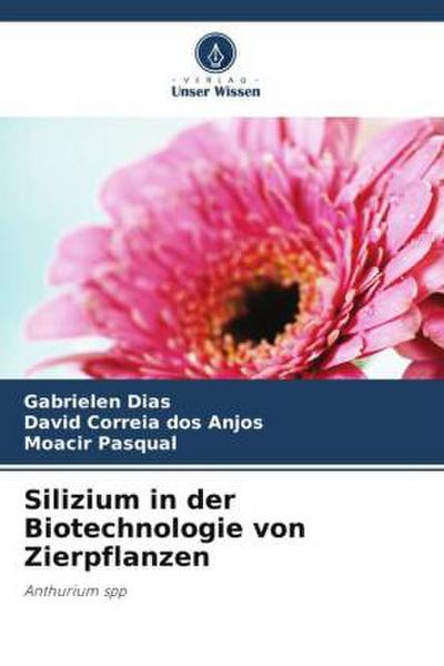Silizium in der Biotechnologie von Zierpflanzen