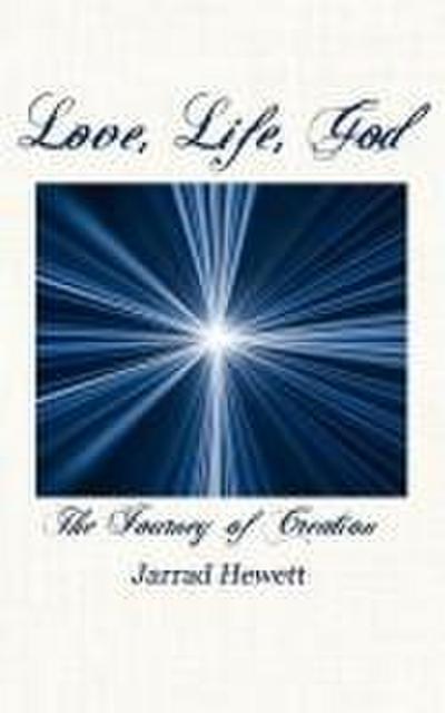 Love, Life, God: The Journey of Creation