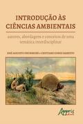 Introdução às Ciências Ambientais : Autores, Abordagens e Conceitos de uma Temática Interdisciplinar