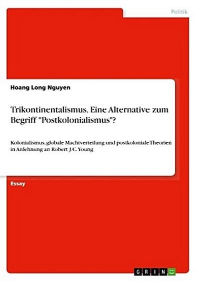 Trikontinentalismus. Eine Alternative zum Begriff "Postkolonialismus"?