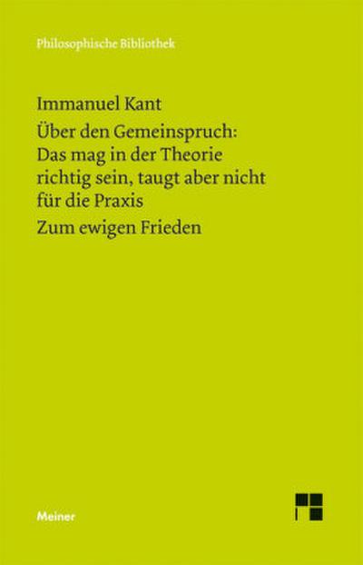 Über den Gemeinspruch: Das mag in der Theorie richtig sein, taugt aber nicht für die Praxis. Zum ewigen Frieden. Zum ewigen Frieden, ein philosophischer Entwurf