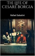 The Life of Cesare Borgia
